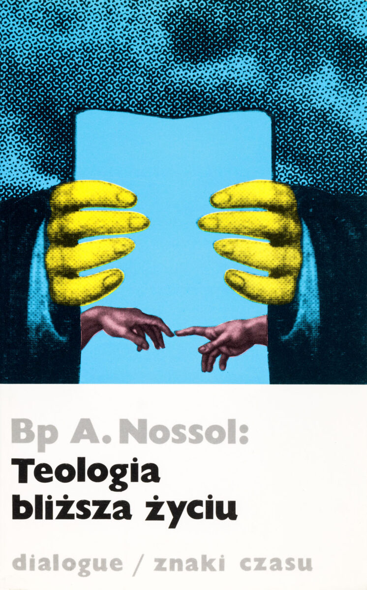 Okładka - Bp A. Nossol, Teologia bliższa życiu