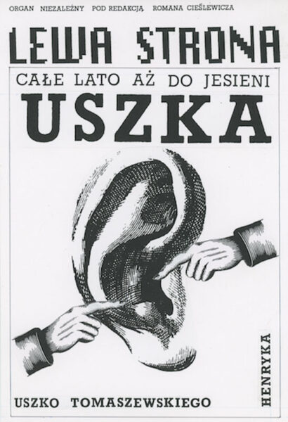 Karta z napisem: Lewa strona. Całe lato aż do jesieni. Uszka. Uszko Tomaszewskiego Henryka. W centrum rysunek ludzkiego ucha i dwie dłonie skierowane na ucho.