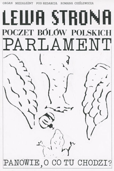 Strona z napisem: Lewa strona. Poczet bólów polskich. Parlament panowie, o co tu chodzi? W centrum kompozycji niedokładny rysunek orła ze skrzydłami widzącego do góry nogami. Z głowy spada mu korona.