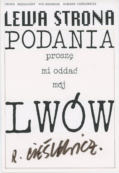 Strona z napisem: Lewa strona. Podania. Proszę mi oddać mój Lwów i odręczny podpis: R. Cieślewicz.