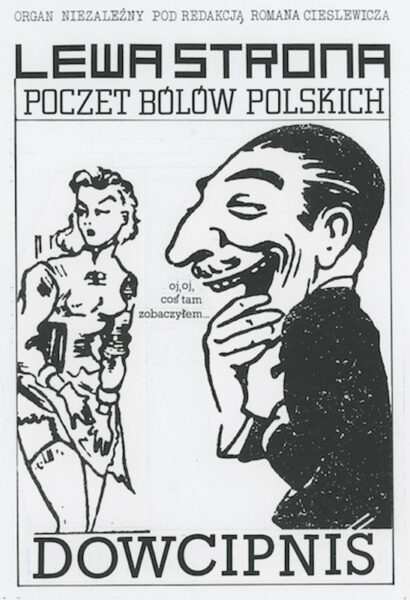 Strona z napisem: Lewa strona. Poczet bólów polskich: Dowcipniś. W centrum satyryczny rysunek mężczyzny śmiejącego się z kobiety okrywającej uda sukienką, który mówi: Oj, oj, coś tam zobaczyłem.