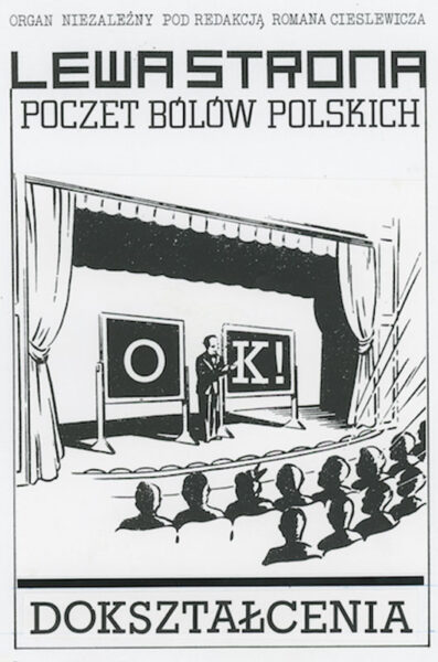 Czarno-biały plakat z napisem na górze: Lewa strona. Poczet bólów polskich. Na środku rysunek sceny, na której stoi mężczyzna. Po jego bokach stoją stojaki. Na lewym jest duża litera "O", a na prawych duża litera"K!". NA widowni siedzą ludzie. Poniżej napis: Dokształcenia.