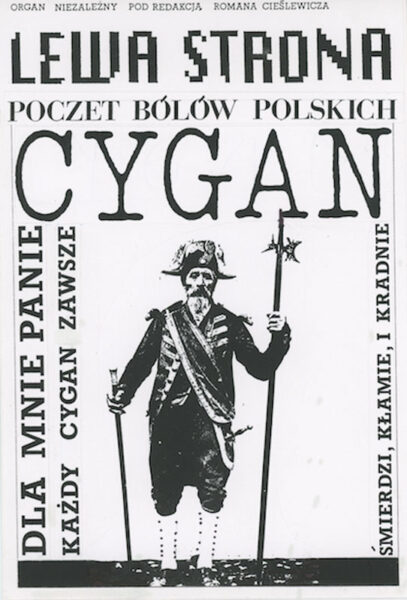 Okładka z napisem: Lewa strona. Poczet bólów polskich. Cygan. Dla mnie panie każdy Cygan zawsze śmierdzi, kłamie i kradnie. Na środku niewyraźna sylwetka mężczyzny w stroju z XVII lub XIX wieku z czapką zaobloną na bokach na kształt rogu i w mundurze przepasanym szarfą. W dłoniach trzyma dwa kije. Wyższy z nich to być może halabarda, rodzaj broki zakończonej ostrym szpicem.