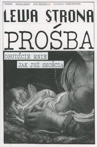 Plakat z napisem: Prośba. Obudźcie mnie jak już skończą. Na dole fragment obrazu z kobietą trzymającą niemowlę.