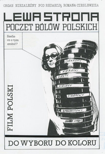 Czarno-biały plakat z napisem na górze: Lewa strona. Poczet bólów polskich. Film Polski do wyboru do koloru. Na środku zdjęcie kobiety w okularach trzymających w rękach kilkanaście taśm filmowych, która pyta: Szefie, co z tym zrobić?