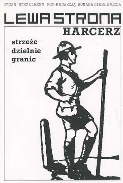 Czarno-biały plakat z napisem na górze: Lewa strona. Harcerz strzeże dzielnie granic. Na środku plakatu postać młodego mężczyzny w kapeluszu, koszuli i krótkich spodenkach i z torbą założoną na ukos ciała.