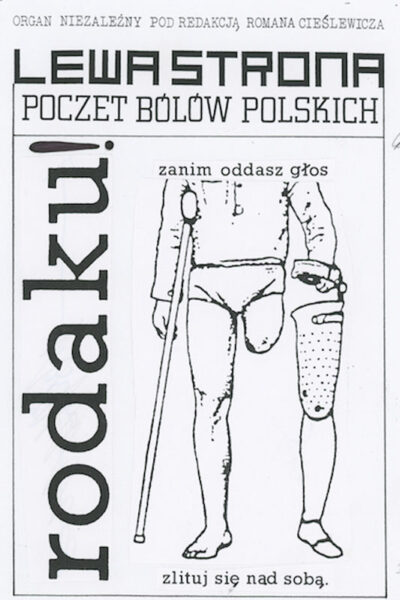 Okładka z napisem: Lewa strona. Poczet bólów polskich. Na środku niewyraźna grafika męskiej sylwetki ujętej od piersi w dół. Postać opiera się o kulę. Prawa noga amputowana, obok znajduje się proteza nogi i napis: Rodaku! zlituj się nad sobą.